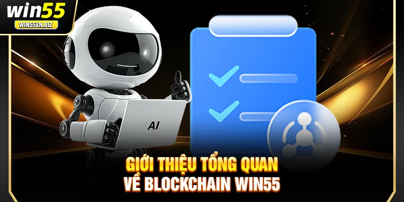 Giới thiệu tổng quan về blockchain Win55