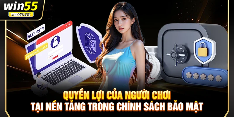 Quyền lợi của người chơi tại nền tảng trong chính sách bảo mật