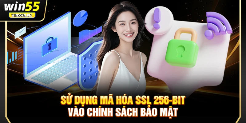Sử dụng mã hóa SSL 256-bit vào chính sách bảo mật